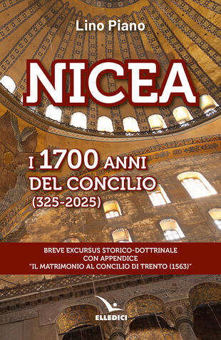 copertina Nicea. I 1700 anni del concilio (325-2025). Breve excursus storico-dottrinale con appendice &laquo;il matrimonio al Concilio di Trento (1563)&raquo;