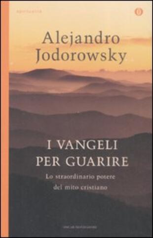 copertina I vangeli per guarire. Lo straordinario potere del mito cristiano