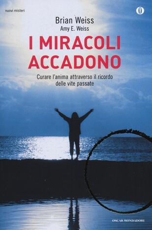 copertina I miracoli accadono. Curare l'anima attraverso il ricordo delle vite passate