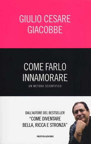copertina Come farlo innamorare. Un metodo scientifico