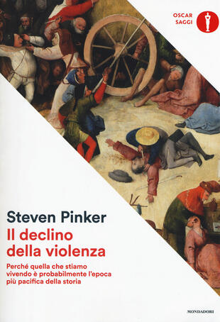 copertina Il declino della violenza. Perché quella che stiamo vivendo è probabilmente l'epoca più pacifica della storia