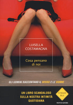copertina Cosa pensano di noi. Gli uomini raccontano il sesso e le donne