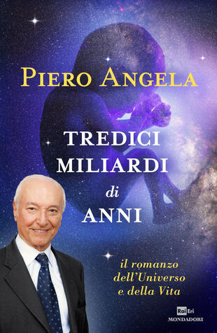 copertina Tredici miliardi di anni. Il romanzo dell'universo e della vita