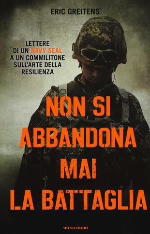 copertina Non si abbandona mai la battaglia. Lettere di un Navy Seal a un commilitone sull'arte della resilienza