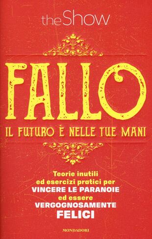 copertina Fallo. Il futuro è nelle tue mani. Teorie inutili ed esercizi pratici per vincere le paranoie ed essere vergognosamente felici
