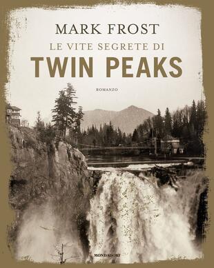 copertina Le vite segrete di Twin Peaks. Ediz. illustrata