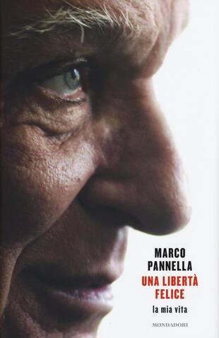 copertina Una libertà felice. La mia vita