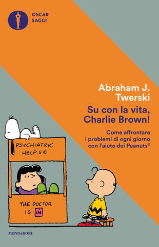 copertina Su con la vita, Charlie Brown! Come affrontare i problemi di ogni giorno con l'aiuto dei Peanuts