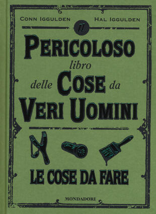copertina Il pericoloso libro delle cose da veri uomini. Le cose da fare