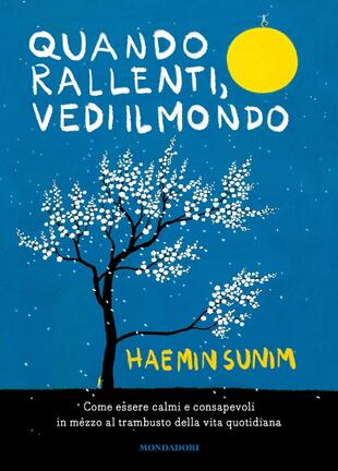 copertina Quando rallenti, vedi il mondo. Come essere calmi e consapevoli in mezzo al trambusto della vita quotidiana