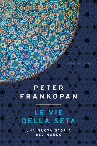 copertina Le vie della seta. Una nuova storia del mondo