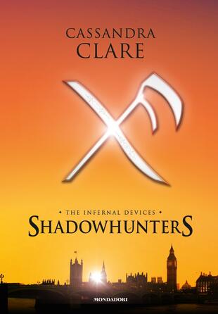 copertina Shadowhunters. The infernal devices: L'angelo-Il principe-La principessa