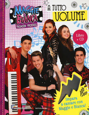 copertina A tutto volume. Maggie & Bianca. Fashion Friends. Con CD-Audio