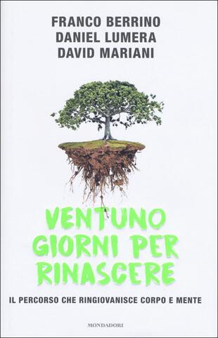 copertina Ventuno giorni per rinascere. Il percorso che ringiovanisce corpo e mente