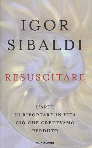 copertina Resuscitare. L'arte di riportare in vita ciò che credevamo perduto