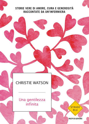 copertina Una gentilezza infinita. Storie vere di amore, cura e generosità raccontate da un'infermiera