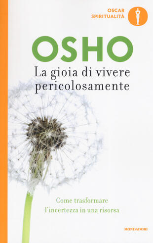 copertina La gioia di vivere pericolosamente. Come trasformare l'incertezza in una risorsa