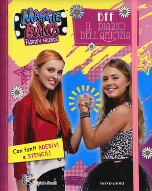copertina BFF. Il diario dell'amicizia. Maggie & Bianca. Fashion Friends. Con adesivi. Ediz. a spirale