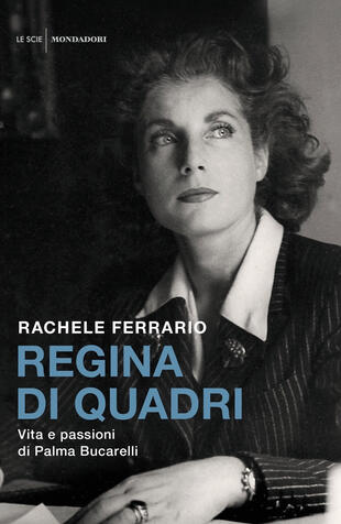 copertina Regina di quadri. Vita e passioni di Palma Bucarelli