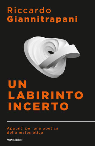 copertina Un labirinto incerto. Appunti per una poetica della matematica