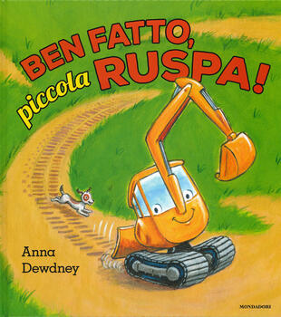copertina Ben fatto, piccola ruspa! Ediz. a colori