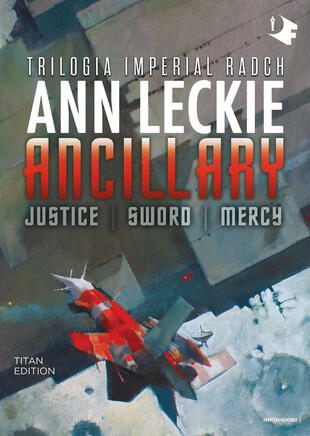 copertina Ancillary. Justice-Sword-Mercy. Trilogia Imperial Radch. Titan edition