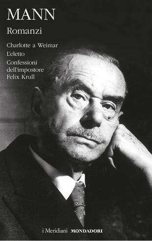 copertina Romanzi. Vol. 2: Charlotte a Weimar-L'eletto-Confessioni dell'impostore Felix Krull