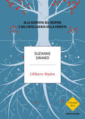 copertina L'albero madre. Alla scoperta del respiro e dell'intelligenza della foresta