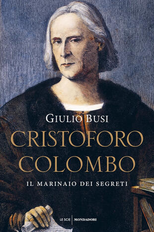 copertina Cristoforo Colombo. Il marinaio dei segreti