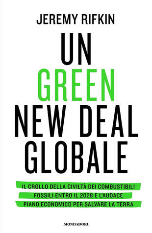 copertina Un green new deal globale. Il crollo della civiltà dei combustibili fossili entro il 2028 e l'audace piano economico per salvare la Terra