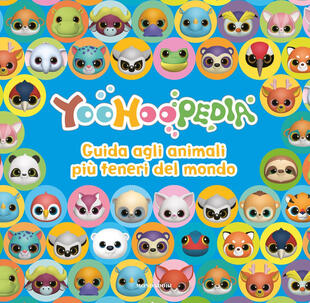 copertina Yoohoopedia. Guida agli animali più teneri del mondo. Ediz. a colori