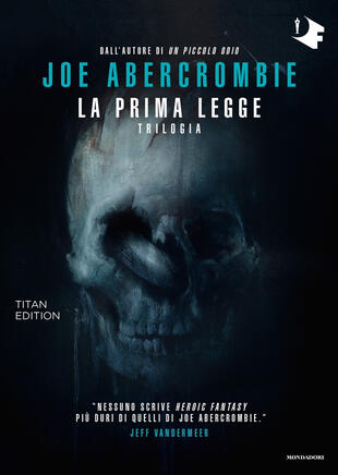 copertina La prima legge. Trilogia: Il richiamo delle spade-Non prima che siano impiccati-L'ultima ragione dei re. Titan edition