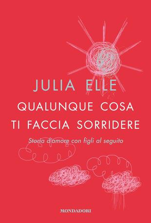 copertina Qualunque cosa ti faccia sorridere. Storia d'amore con figli al seguito