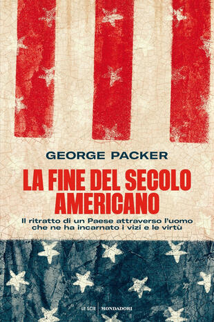 copertina La fine del secolo americano. Il ritratto di un Paese attraverso l'uomo che ne ha incarnato i vizi e le virtù