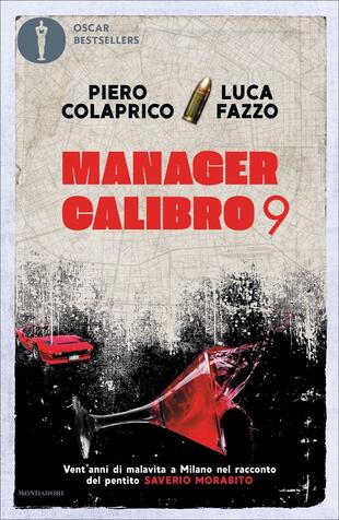 copertina Manager calibro 9. Vent'anni di malavita a Milano nel racconto del pentito Saverio Morabito