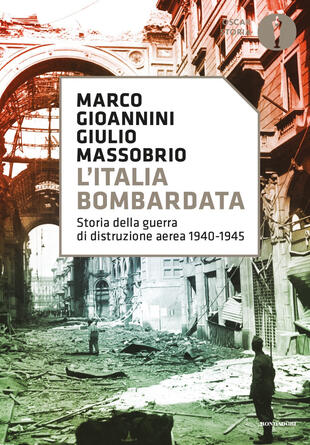 copertina L'Italia bombardata. Storia della guerra di distruzione aerea 1940-1945