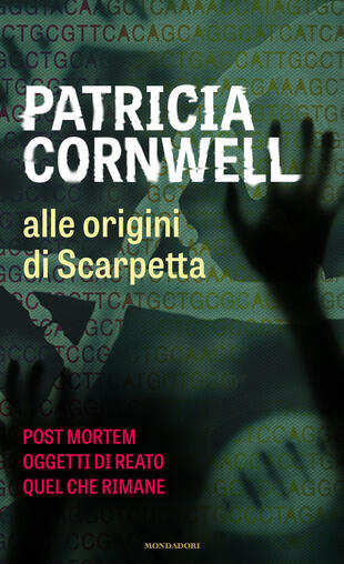 copertina Alle origini di Scarpetta: Postmortem-Oggetti di reato-Quel che rimane