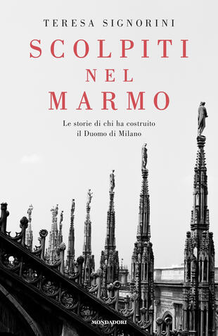 copertina Scolpiti nel marmo. Le storie di chi ha costruito il Duomo di Milano