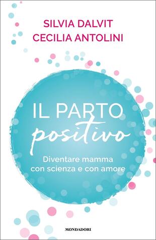 copertina Il parto positivo. Diventare mamma con scienza e con amore