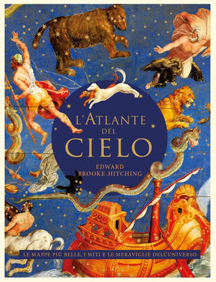 copertina L'atlante del cielo. Le mappe più belle, i miti e le meraviglie dell'universo
