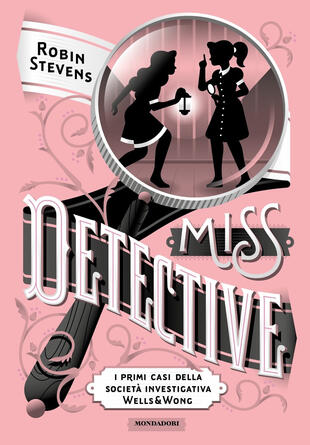 copertina Miss Detective. I primi casi della societ&agrave; investigativa Wells & Wong