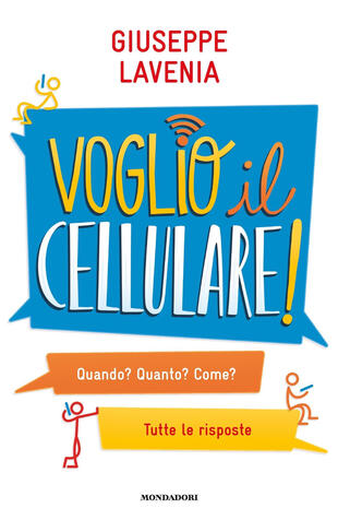 copertina Voglio il cellulare! Quando? Quanto? Come? Tutte le risposte