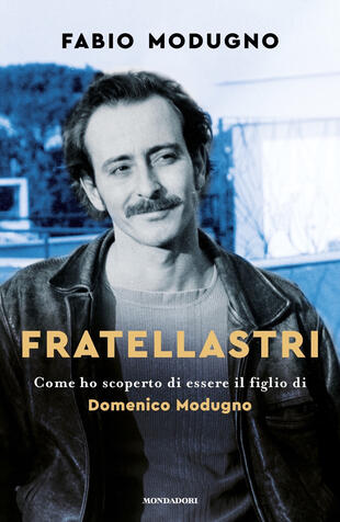 copertina Fratellastri. Come ho scoperto di essere il figlio di Domenico Modugno
