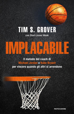 copertina Implacabile. Il metodo del coach di Michael Jordan e Kobe Bryant per vincere quando gli altri si arrendono