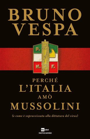 copertina Perché l'Italia amò Mussolini (e come è sopravvissuta alla dittatura del virus)