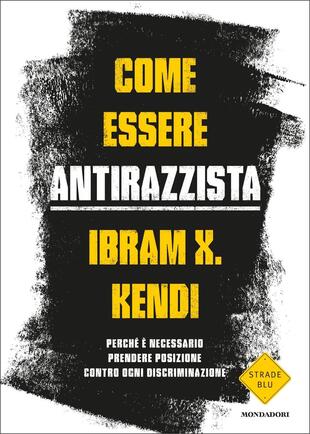 copertina Come essere antirazzista. Perché è necessario prendere posizione contro ogni discriminazione