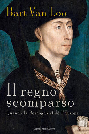 copertina Il regno scomparso. Quando la Borgogna sfidò l'Europa
