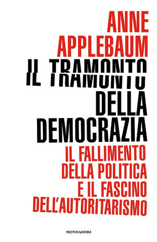 copertina Il tramonto della democrazia. Il fallimento della politica e il fascino dell'autoritarismo
