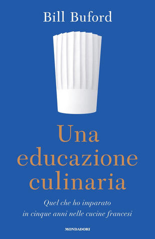 copertina Una educazione culinaria. Quel che ho imparato in cinque anni nelle cucine francesi