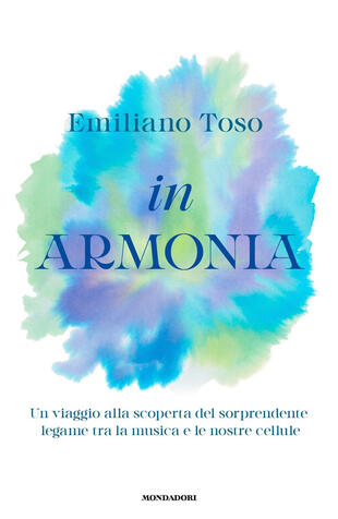 copertina In armonia. Un viaggio alla scoperta del sorprendente legame tra la musica e le nostre cellule